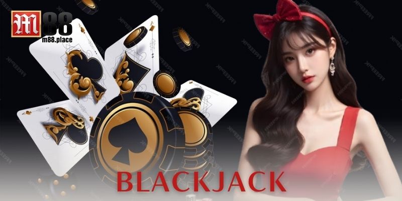 Blackjack: Bí quyết chơi đỉnh cao khiến cược thủ mê mẩn