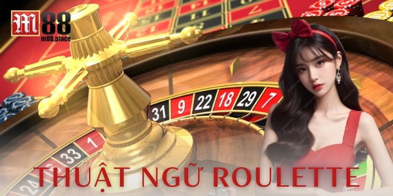 Thuật ngữ Roulette: Hướng dẫn chơi Roulette đỉnh cao